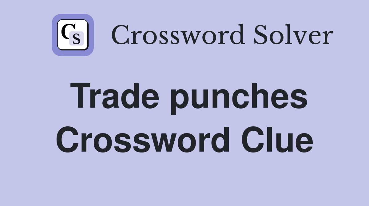 Trade punches Crossword Clue Answers Crossword Solver